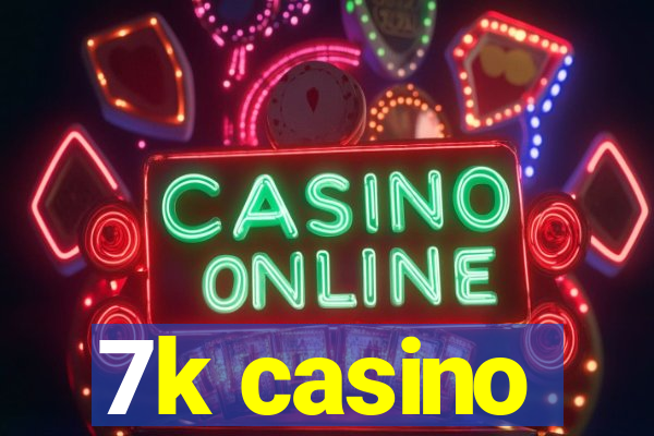 7k casino